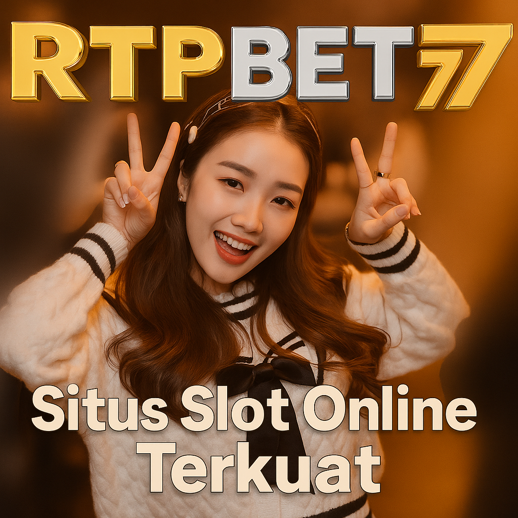 RTPBET77 : Dengan Kampus Unggul